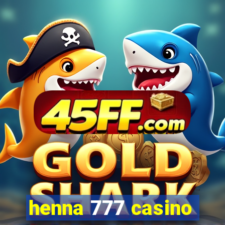 henna 777 casino